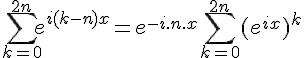 4$\sum_{k=0}^{2n}e^{i(k-n)x} = e^{-i.n.x}\sum_{k=0}^{2n} (e^{ix})^k